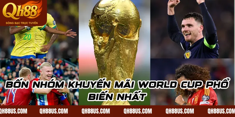 Bốn Nhóm Khuyến Mãi World Cup Phổ Biến Nhất